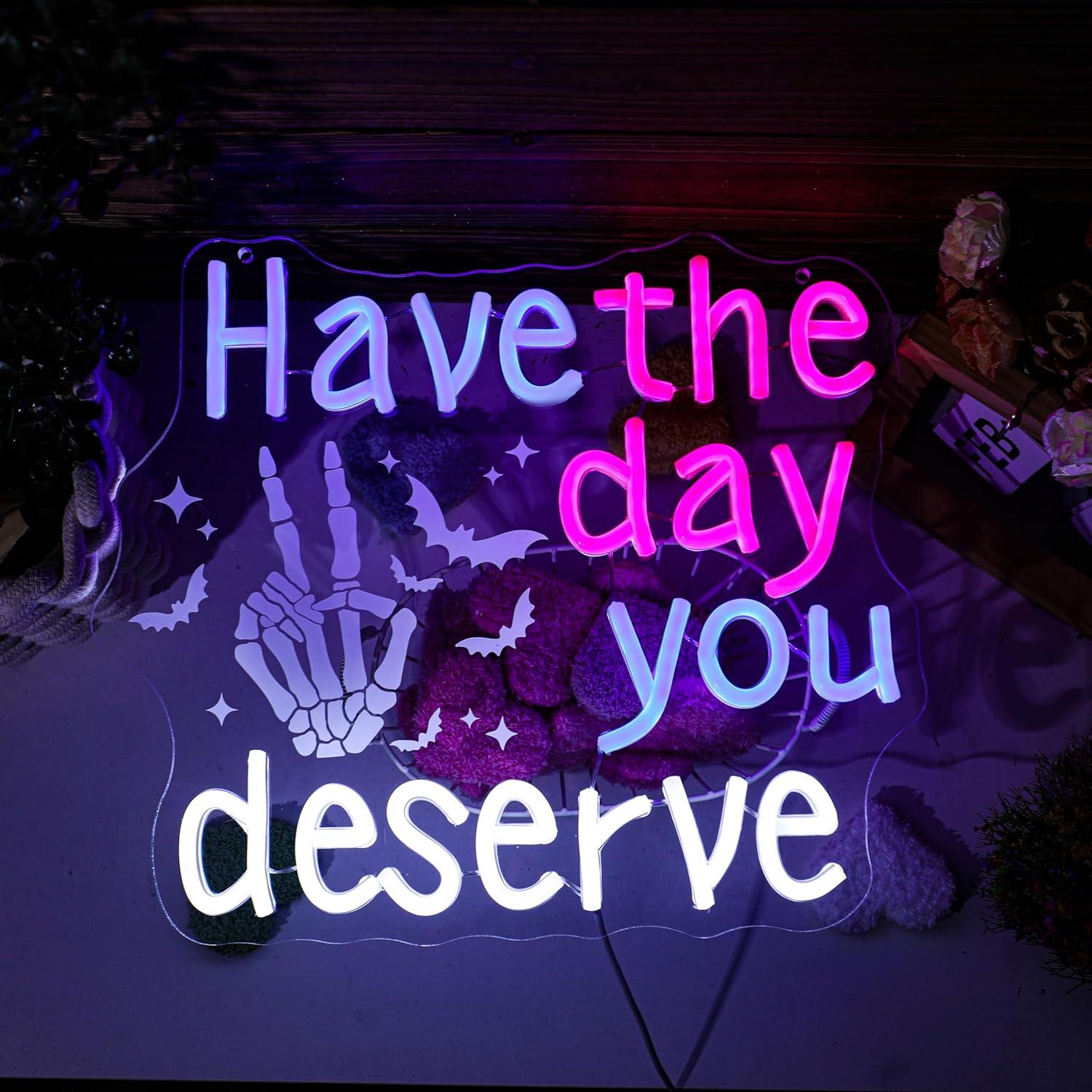 Home Bar Signs - Have The Day You Deserve Neon